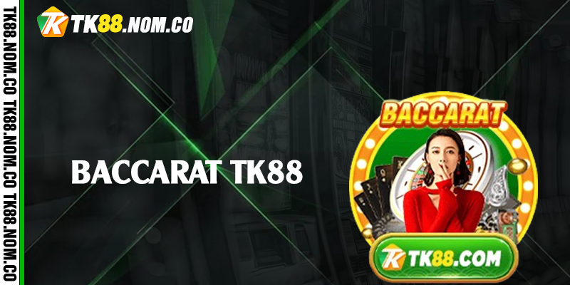 baccarat tk88